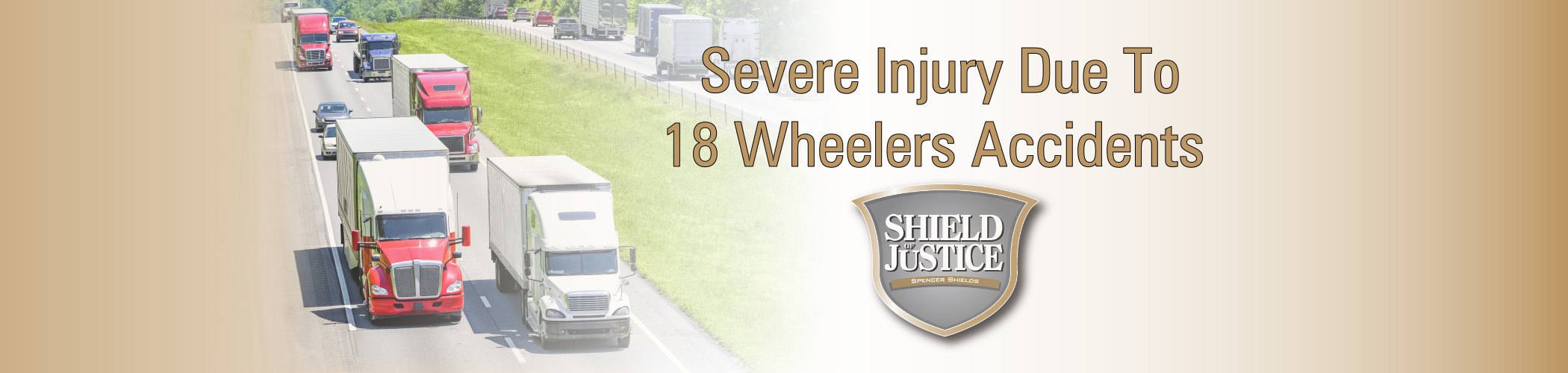 Injuries due to 18 Wheelers - Attorney Spencer Shields